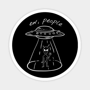 ew, people - alien ufo Magnet